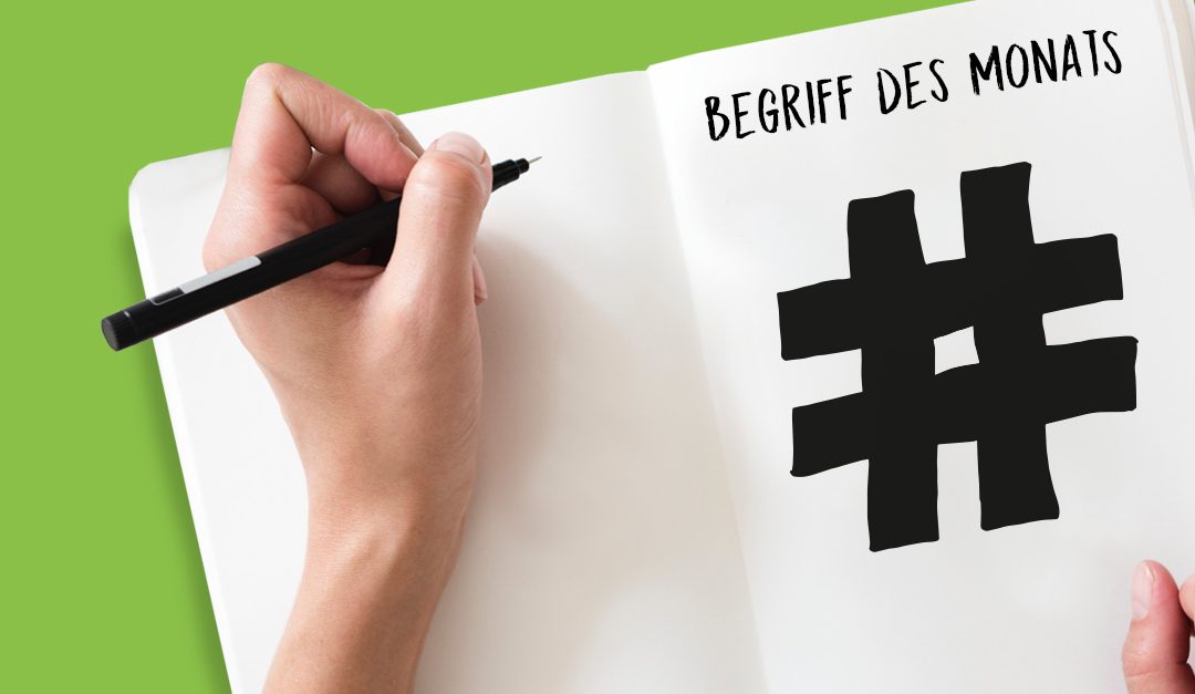 Begriff des Monats Oktober: Hashtag