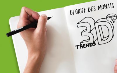 Begriff des Monats März: 3D Trends
