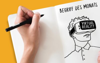 Begriff des Monats Juni: Virtual & Augmented Reality