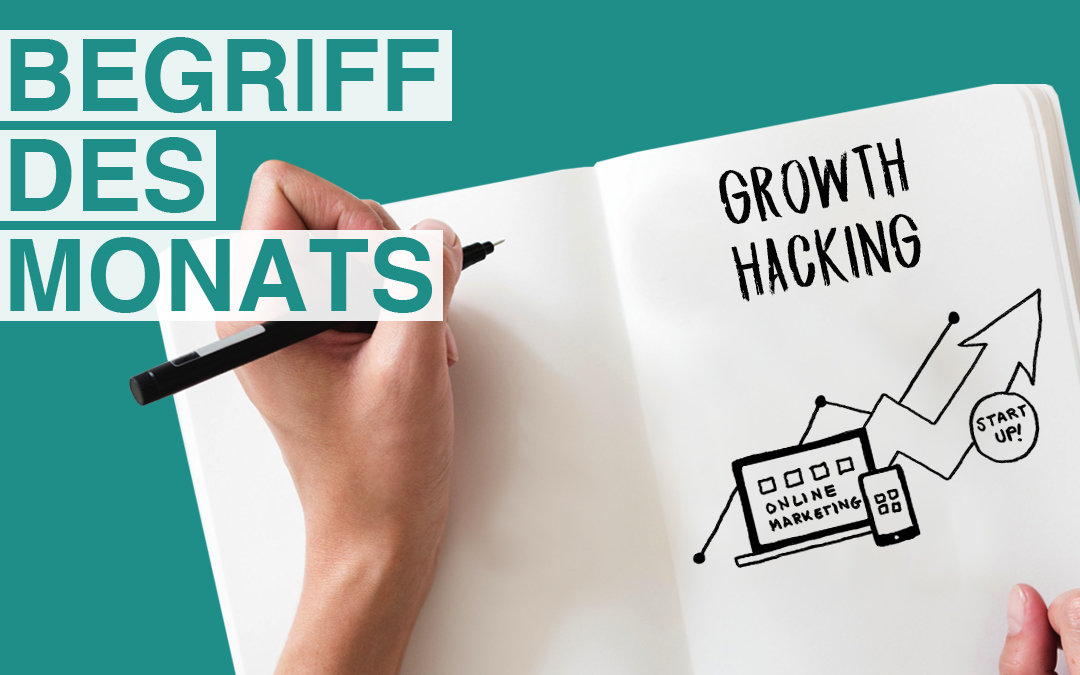 Begriff des Monats September: Growth Hacking